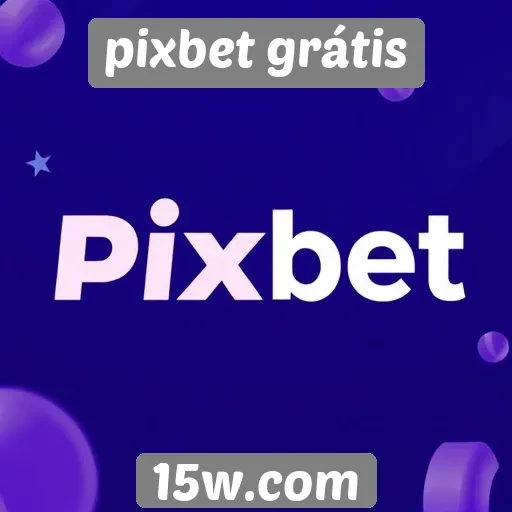 Recursos e benefícios do Pixbet grátis